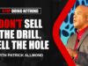 Don’t Sell The Drill, Sell The Hole