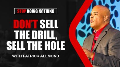 Don’t Sell The Drill, Sell The Hole