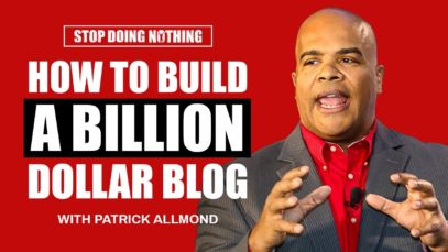 How To Build A Billion Dollar Blog
