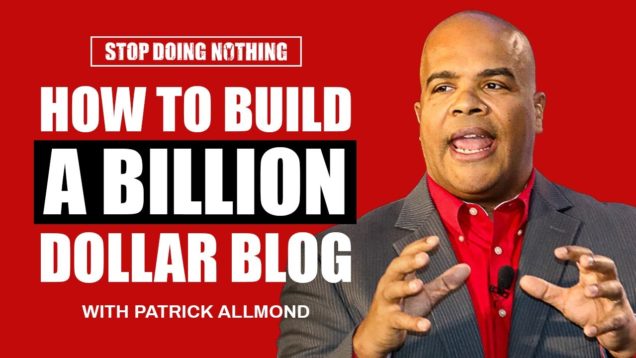 How To Build A Billion Dollar Blog