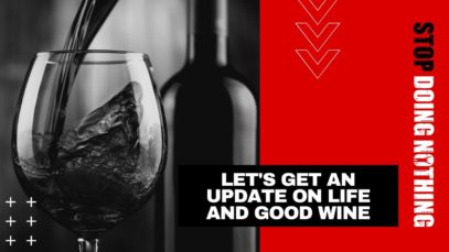 Let’s Get An Update On Life And Good Wine
