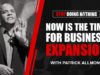 Now Is The Time For Business Expansion