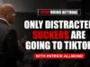 Only Distracted Suckers Are Going to TikTok