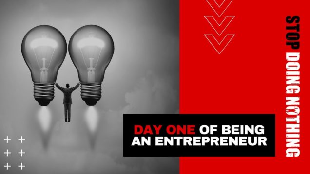 What You Need To Know Day ONE Of Being An Entrepreneur