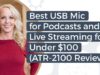 Best USB Mic for Podcasts and Live Streaming