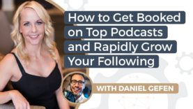 How to Get Booked on Podcasts and Rapidly Grow Your Following