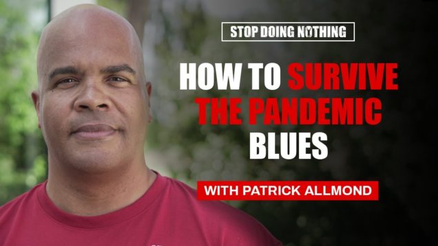 How To Survive The Pandemic Blues