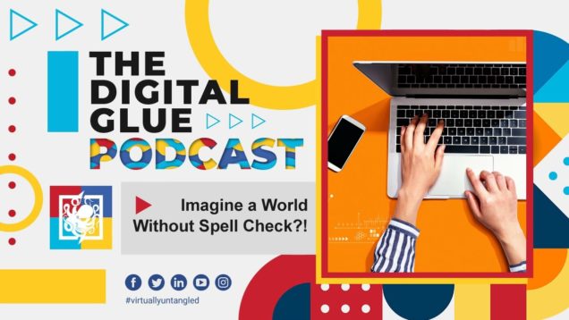 Imagine a World Without Spell Check …?!