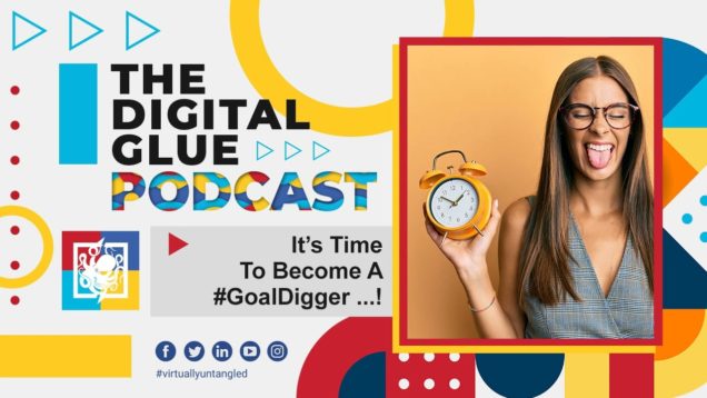 It’s Time To Become A #GoalDigger …!