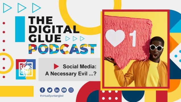 Social Media – A Necessary Evil …?