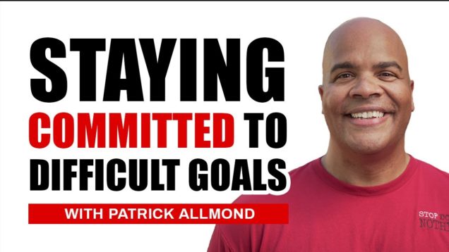 Staying Committed to Difficult Goals