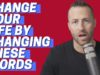 Change This Phrase to Change Your Life