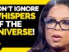 Don’t Ignore The Whispers Of The Universe
