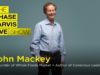 Elevating Humanity Through Business with John Mackey