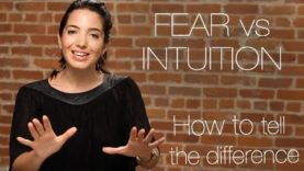 Fear vs. Intuition: How To Tell The Difference