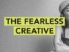 Ground Up: The Fearless Creative