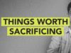 Ground Up: Things Worth Sacrificing