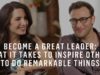 How to Be a Great Leader and Inspire Excellence Around You
