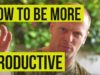 How to Be More Productive