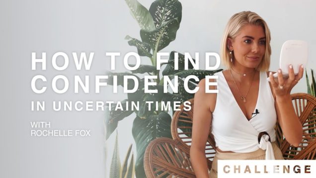 How To Find Confidence In Uncertain Times
