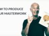 How To Produce Your Masterwork