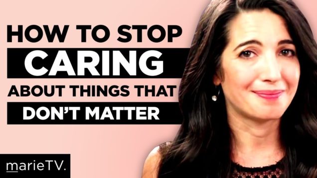 How to Stop Caring About Things That Don’t Matter – For Good
