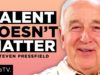 Overcoming Resistance and Why Talent Doesn’t Matter