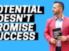 Potential Doesn’t Promise Anything