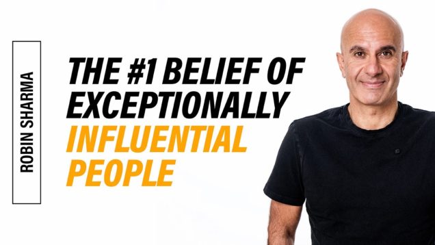 The #1 Belief Of Exceptional Influential People