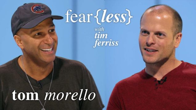 Tom Morello of “Rage Against the Machine” Fame – Fear{less} with Tim Ferriss